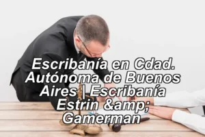 Escribanía en Cdad. Autónoma de Buenos Aires | Escribanía Estrin & Gamerman ◀