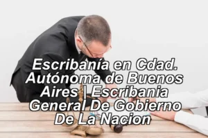 Escribanía en Cdad. Autónoma de Buenos Aires | Escribania General De Gobierno De La Nacion ◀