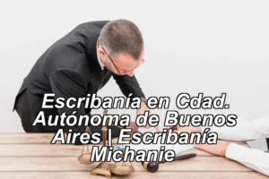 Escribanía en Cdad. Autónoma de Buenos Aires | Escribanía Michanie ◀