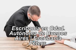 Escribanía en Cdad. Autónoma de Buenos Aires | Escribanía Peters ◀