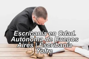 Escribanía en Cdad. Autónoma de Buenos Aires | Escribanía Yofre ◀