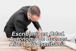 Escribanía en Cdad. Autónoma de Buenos Aires | Vg Escribanía ◀