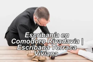 Escribanía en Comodoro Rivadavia | Escribana Torraca Viviana ◀