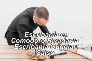 Escribanía en Comodoro Rivadavia | Escribanía Guggiari Salso ◀