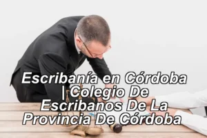 Escribanía en Córdoba | Colegio De Escribanos De La Provincia De Córdoba ◀