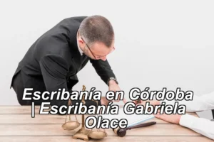 Escribanía en Córdoba | Escribanía Gabriela Olace ◀