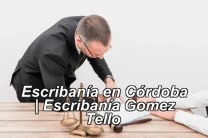 Escribanía en Córdoba | Escribanía Gomez Tello ◀