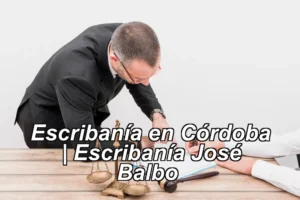Escribanía en Córdoba | Escribanía José Balbo ◀