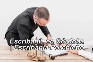 ▷ Escribanía en Córdoba | Escribania Porchietto ◀