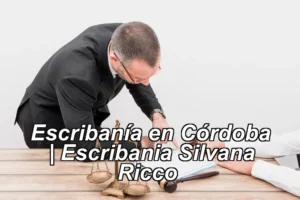 Escribanía en Córdoba | Escribania Silvana Ricco ◀