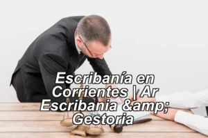 Escribanía en Corrientes | Ar Escribania & Gestoria ◀