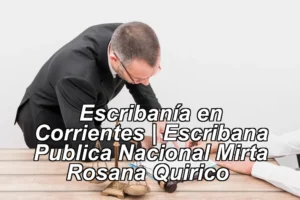 Escribanía en Corrientes | Escribana Publica Nacional Mirta Rosana Quirico ◀