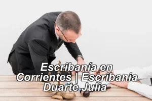 Escribanía en Corrientes | Escribania Duarte Julia ◀