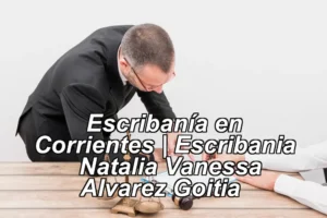 Escribanía en Corrientes | Escribania – Natalia Vanessa Alvarez Goitia ◀