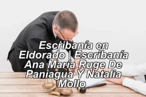 Escribanía en Eldorado | Escribanía Ana María Ruge De Paniagua Y Natalia Mollo ◀