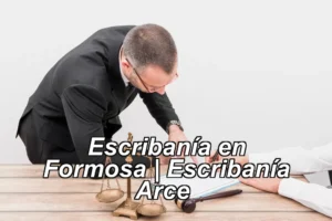 Escribanía en Formosa | Escribanía Arce ◀