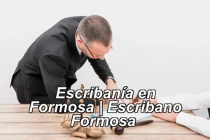 Escribanía en Formosa | Escribano Formosa ◀