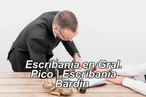 Escribanía en Gral. Pico | Escribanía Bardin ◀