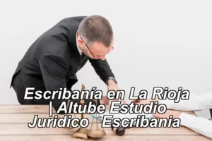 Escribanía en La Rioja | Altube Estudio Juridico – Escribania ◀