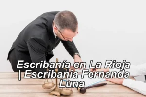 Escribanía en La Rioja | Escribania Fernanda Luna ◀