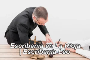 Escribanía en La Rioja | Escribanía Leo ◀
