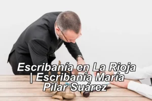 Escribanía en La Rioja | Escribanía María Pilar Suárez ◀