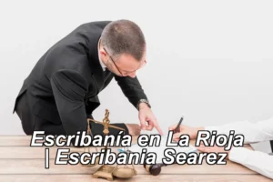 Escribanía en La Rioja | Escribania Searez ◀