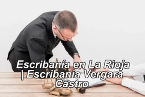 Escribanía en La Rioja | Escribania Vergara – Castro ◀