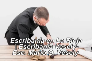 Escribanía en La Rioja | Escribanía Vesely- Esc. Mario O. Vesely ◀