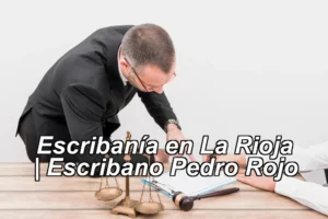 Escribanía en La Rioja | Escribano Pedro Rojo ◀