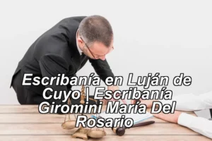 Escribanía en Luján de Cuyo | Escribanía Giromini María Del Rosario ◀