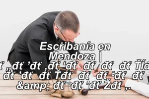 Escribanía en Mendoza | 𝐄𝐒𝐂𝐑𝐈𝐁𝐀𝐍Í𝐀 𝐒𝐀𝐍𝐀𝐁𝐑𝐈𝐀 & 𝐀𝐒𝐎𝐂. ◀