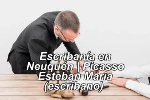 Escribanía en Neuquén | Picasso Esteban Maria (escribano) ◀