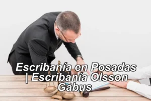 Escribanía en Posadas | Escribanía Olsson Gabus ◀