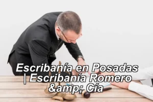 Escribanía en Posadas | Escribanía Romero & Cía ◀