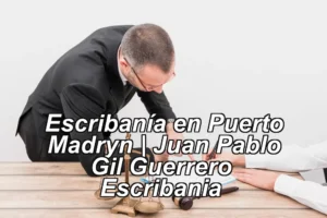 Escribanía en Puerto Madryn | Juan Pablo Gil Guerrero – Escribania ◀