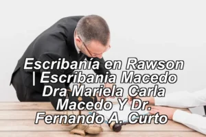 Escribanía en Rawson | Escribania Macedo Dra Mariela Carla Macedo Y Dr. Fernando A. Curto ◀