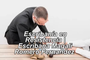 Escribanía en Resistencia | Escribana Magali Romero Fernandez ◀