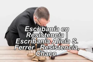 Escribanía en Resistencia | Escribania Alicia S. Ferrer – Resistencia, Chaco ◀
