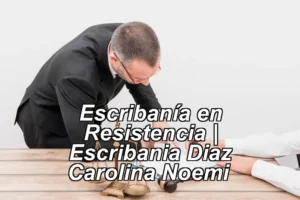 Escribanía en Resistencia | Escribania Diaz Carolina Noemi ◀