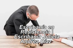 Escribanía en Resistencia | Escribanía Julieta Andrea Díaz ◀