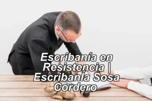 Escribanía en Resistencia | EscribanÍa Sosa Cordero ◀