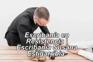 Escribanía en Resistencia | Escribanía Susana Estigarribia ◀