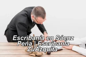 Escribanía en Sáenz Peña | EscribanÍa ZuÁzquita ◀