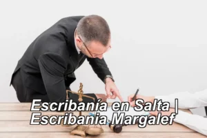 Escribanía en Salta | Escribania Margalef ◀
