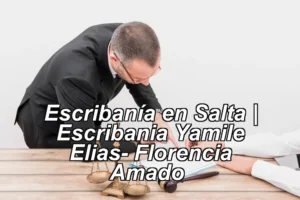 Escribanía en Salta | Escribania Yamile Elias- Florencia Amado ◀