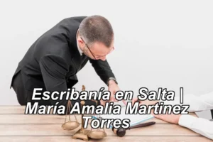 Escribanía en Salta | María Amalia Martinez Torres ◀
