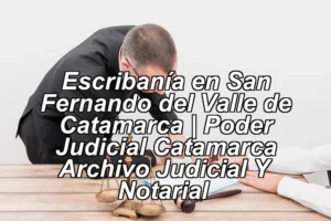 Escribanía en San Fernando del Valle de Catamarca | Poder Judicial Catamarca Archivo Judicial Y Notarial ◀