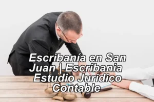 Escribanía en San Juan | Escribania – Estudio Juridico Contable ◀