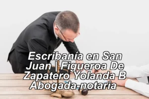 Escribanía en San Juan | Figueroa De Zapatero Yolanda B Abogada-notaria ◀